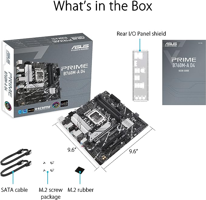 ASUS Prime B760M-A D4 Intel® B760 (LGA 1700)(13th and 12th Gen) mATX Motherboard, PCIe 4.0, 2xM.2 Slots,2.5Gb LAN, Display Port,Dual HDMI,Rear USB 3.2 Gen 2, Front 1 Type-C®, Aura Sync ASUS Prime B760M-A D4 Intel® B760 (LGA 1700)(13th and 12th Gen) mATX Motherboard, PCIe 4.0, 2xM.2 Slots,2.5Gb LAN, Display Port,Dual HDMI,Rear USB 3.2 Gen 2, Front 1 Type-C®, Aura Sync